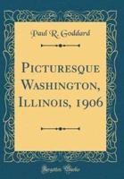 Picturesque Washington, Illinois, 1906 (Classic Reprint)