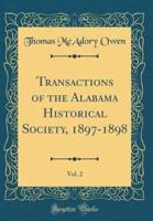 Transactions of the Alabama Historical Society, 1897-1898, Vol. 2 (Classic Reprint)
