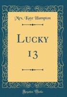 Lucky 13 (Classic Reprint)
