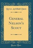 General Nelson's Scout (Classic Reprint)