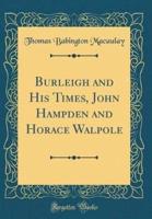 Burleigh and His Times, John Hampden and Horace Walpole (Classic Reprint)