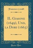 Il Giasone (1649), Und, La Dori (1663) (Classic Reprint)