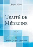 Traité De Médecine, Vol. 7 (Classic Reprint)