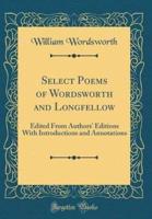 Select Poems of Wordsworth and Longfellow