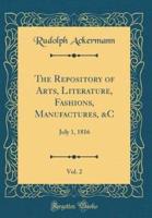 The Repository of Arts, Literature, Fashions, Manufactures, &C, Vol. 2
