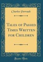 Tales of Passed Times Written for Children (Classic Reprint)