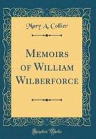 Memoirs of William Wilberforce (Classic Reprint)