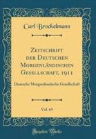 Zeitschrift Der Deutschen Morgenländischen Gesellschaft, 1911, Vol. 65