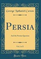 Persia, Vol. 2 of 2