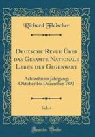 Deutsche Revue Über Das Gesamte Nationale Leben Der Gegenwart, Vol. 4