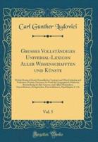 Grosses Vollständiges Universal-Lexicon Aller Wissenschafften Und Künste, Vol. 5