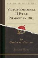 Victor-Emmanuel II Et Le Piémont En 1858 (Classic Reprint)
