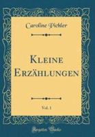 Kleine Erzählungen, Vol. 1 (Classic Reprint)