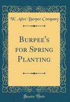 Burpee's for Spring Planting (Classic Reprint)