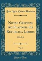 Notae Criticae Ad Platonis De Republica Libros, Vol. 1