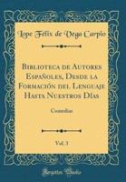 Biblioteca De Autores Españoles, Desde La Formación Del Lenguaje Hasta Nuestros Días, Vol. 3