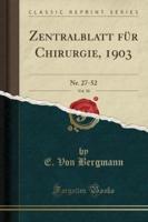 Zentralblatt Für Chirurgie, 1903, Vol. 30