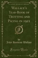 Wallace's Year-Book of Trotting and Pacing in 1921, Vol. 37 (Classic Reprint)