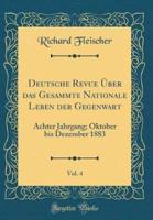Deutsche Revue Über Das Gesammte Nationale Leben Der Gegenwart, Vol. 4