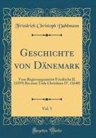 Geschichte Von Dänemark, Vol. 5
