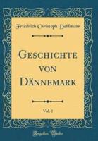 Geschichte Von Dännemark, Vol. 1 (Classic Reprint)
