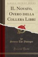 Il Novato, Overo Della Collera Libri (Classic Reprint)