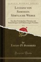 Lucians Von Samosata Sämtliche Werke, Vol. 4
