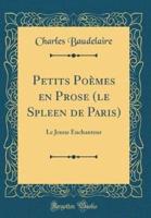 Petits Poèmes En Prose (Le Spleen De Paris)