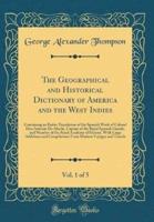 The Geographical and Historical Dictionary of America and the West Indies, Vol. 1 of 5