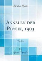 Annalen Der Physik, 1903, Vol. 316 (Classic Reprint)