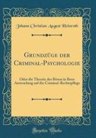 Grundzüge Der Criminal-Psychologie