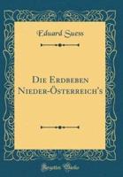 Die Erdbeben Nieder-Österreich's (Classic Reprint)