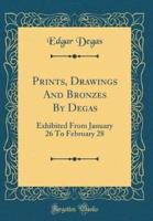 Prints, Drawings and Bronzes by Degas