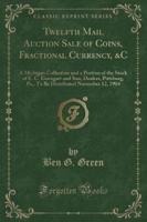 Twelfth Mail Auction Sale of Coins, Fractional Currency, &C