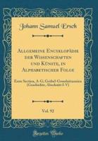 Allgemeine Encyklopädie Der Wissenschaften Und Künste, in Alphabetischer Folge, Vol. 92