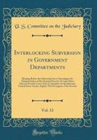 Interlocking Subversion in Government Departments, Vol. 12