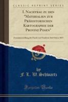 I. Nachtrag Zu Den Materialien Zur Prähistorischen Kartographie Der Provinz Posen