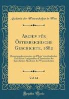 Archiv Für Österreichische Geschichte, 1882, Vol. 64
