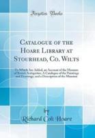 Catalogue of the Hoare Library at Stourhead, Co. Wilts