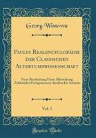 Paulys Realencyclopädie Der Classischen Altertumswissenschaft, Vol. 3