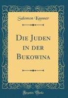 Die Juden in Der Bukowina (Classic Reprint)