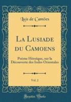 La Lusiade Du Camoens, Vol. 2