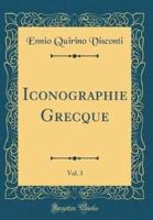 Iconographie Grecque, Vol. 3 (Classic Reprint)