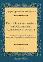 Paulys Realencyclopädie Der Classischen Altertumswissenschaft, Vol. 2