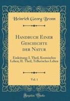 Handbuch Einer Geschichte Der Natur, Vol. 1