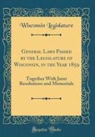 General Laws Passed by the Legislature of Wisconsin, in the Year 1859