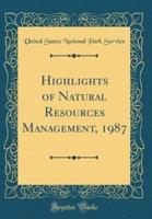 Highlights of Natural Resources Management, 1987 (Classic Reprint)