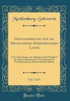 Gesetzsammlung Für Die Mecklenburg-Schwerinschen Lande, Vol. 3 of 5