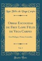 Obras Escogidas De Frey Lope Félix De Vega Carpio, Vol. 3