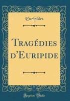 Tragédies d'Euripide (Classic Reprint)